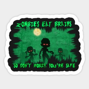 Zombies Eat Brains So You're Safe Funny Halloween T-Shirt T-Shirt Sticker